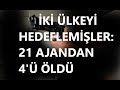 İKİ ÜLKEYİ HEDEF ALMIŞLAR: 21 AJANIN SIR TOPLANTISINDA 4 ÖLÜM.