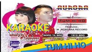 TUM HI HO GERRY FT TASYA AURORA||Karaoke versi dangdut lambada