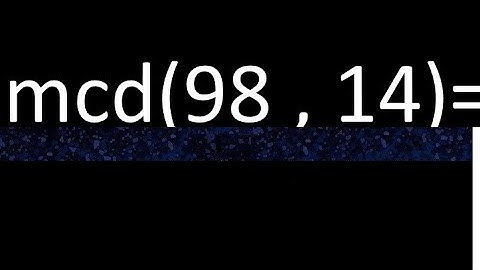 mcd 98 y 14 , maximo comun divisor , como se halla , ejemplos