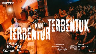 Mitty Zasia - Terbentur Kan Terbentuk (LIVE at Pesta Kecil Di Kamarku Showcase)