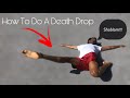 How to do a Death Drop in less than 3 min...