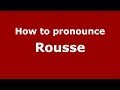 How to Pronounce Rousse PronounceNames.com