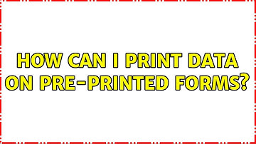How can I print data on pre-printed forms? (3 Solutions!!)