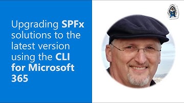 Upgrading SPFx solutions to the latest version using the CLI for Microsoft 365