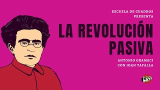 La revolución pasiva | Gramsci con Joan Tafalla