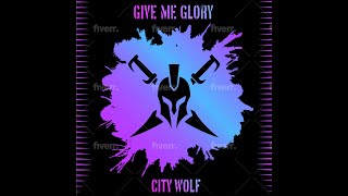 CITY WOLF - GIVE ME GLORY (Official Lyric Video)