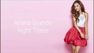 Ariana Grande ~ Right There ft. Big Sean ~ Lyrics