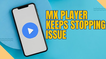 Fix MX Player Keep Stopping Issue In Mobile | Quick & Easy Solutions