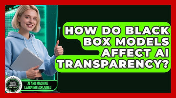 How Do Black Box Models Affect AI Transparency? - AI and Machine Learning Explained