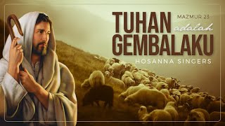 TUHAN ADALAH GEMBALAKU - HOSANNA SINGERS