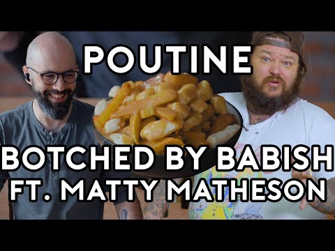 Poutine  Botched By Babish ft. Matty Matheson