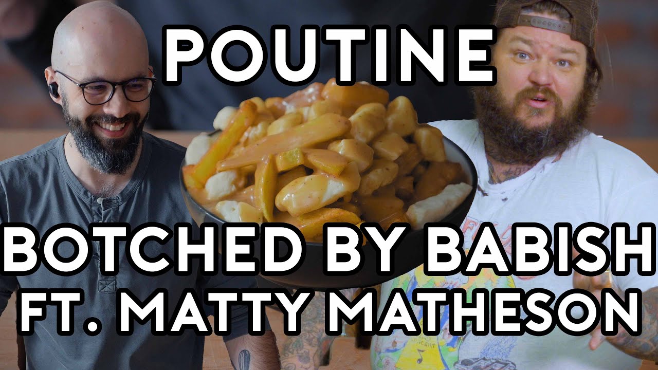 Poutine | Botched By Babish (ft. Matty Matheson) | Babish Culinary Universe