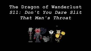 The Dragon of Wanderlust, Session 11: Don&#39;t You Dare Slit That Man&#39;s Throat