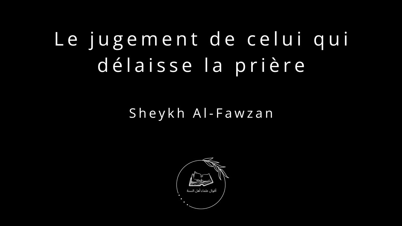 • Le jugement de celui qui délaisse la prière 🗣️| Cheikh Al-Fawzan
