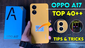 Oppo A17 Top 40++ Tips And Tricks | Oppo A17 Hidden Features | Oppo A17
