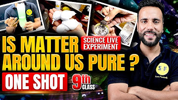 Is Matter around us pure ? One Shot with Experiment Science 2024-25 | Class 9th Science by Ashu Sir