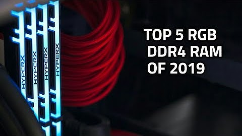 Top 5 DDR4 RAM of 2019 RGB