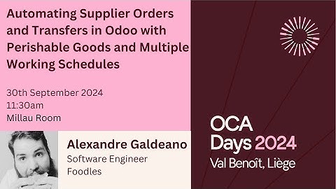 OCA Days 2024 - Alexandre Galdeano -  Automating Supplier Orders and Transfers in Odoo