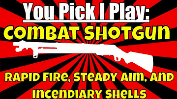 You Pick I Play: Combat Shotgun Rapid Fire, Steady Aim, and Incendiary Shells | WW2