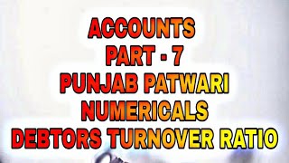 Accounts Part - 7 ||NUMERICALS || Debtors/Receivable Turnover Ratio || Punjab Patwari || PSPCL RA ||