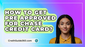 How To Get Pre Approved For Chase Credit Card? - CreditGuide360.com