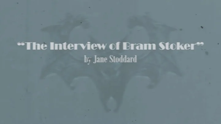 The Interview of Bram Stoker By Jane Stoddard