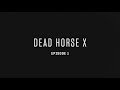 Dead Horse X - Episode 1 (Jeremy Bolm)