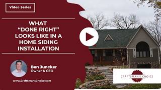 What “Done Right” Looks Like In a Home Siding Installation | Craftsman's Choice