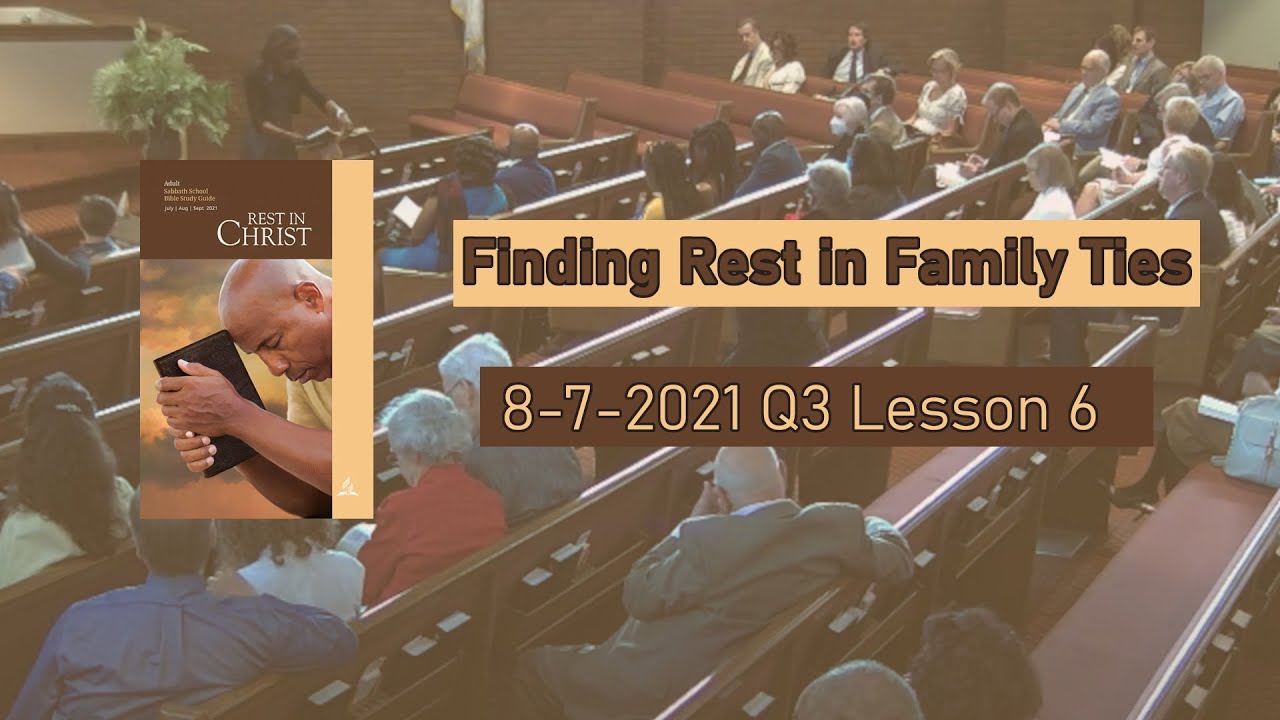 8 7 21 Finding Rest In Family Ties Sabbath School Lesson Study Youtube