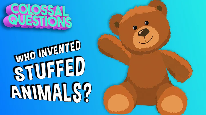 Who Invented Stuffed Animals? | COLOSSAL QUESTIONS