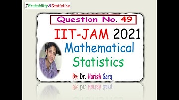 Question 49 | IIT-JAM 2021 Mathematical Statistics