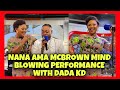 Nana ama mcbrown mind blowing performance with dada kd on united showbiz