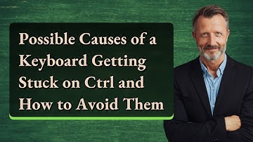 Possible Causes of a Keyboard Getting Stuck on Ctrl and How to Avoid Them