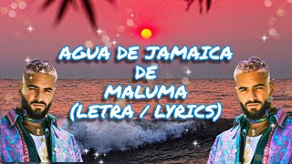 AGUA DE JAMAICA - (Letra / lyrics) Maluma / Arleth