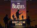 Don’t Let Me Down – The Beatles (Lyrics) #DontLetMeDown #TheBeatles #ClassicRock #rocklegends