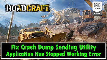 Fix RoadCraft Crash Dump Sending Utility Application Has Stopped Working Error On PC