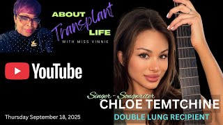 FULL EPISODE: ABOUT TRANSPLANT LIFE with MISS VINNIE and (Double Lung Recipient) CHLOE TEMTCHINE