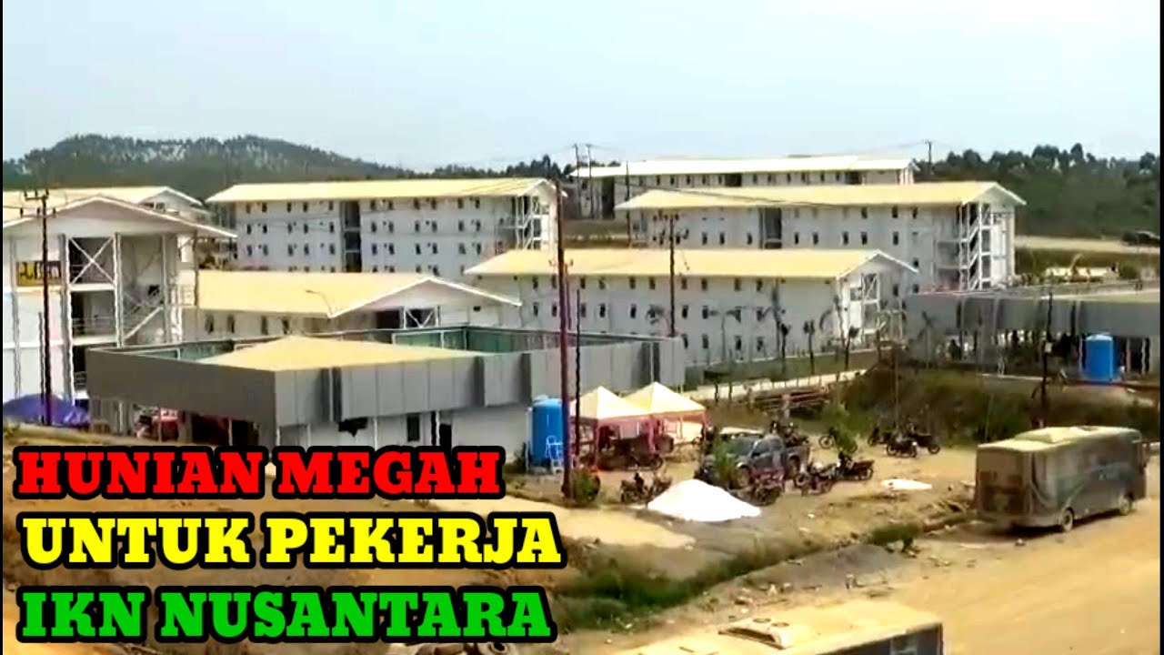 Kabar IKN..!! Megahnya Hunian Pekerja Konstruksi IKN Nusantara
