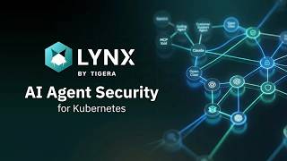 Introducing Lynx by Tigera - AI Agent Security for Kubernetes