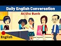 Conversation en anglais  la banque  amliorez votre anglais parl  pratique orale