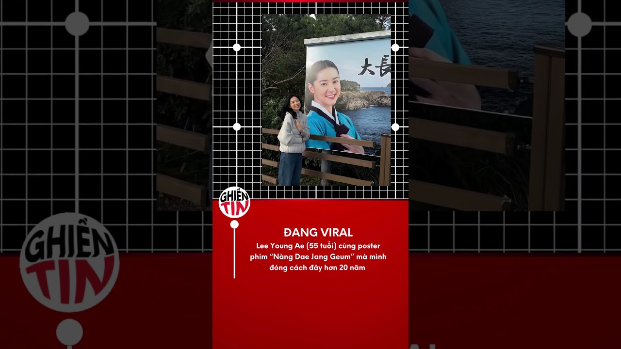 Äang viral: Lee Young Ae (55 tuá»•i) cÃ¹ng poster phim â€œNÃ ng Dae Jang Geum" Ä‘Ã³ng cÃ¡ch Ä‘Ã¢y hÆ¡n 20 nÄƒm
