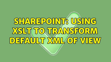 Sharepoint: Using XSLT to transform default XML of view