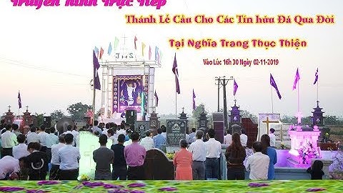 ( Trực Tiếp ) Thánh Lễ Cầu Cho Các Tín Hữu Đã Qua Đời