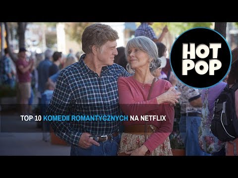 TOP 10 - najlepsze KOMEDIE ROMANTYCZNE na NETFLIX