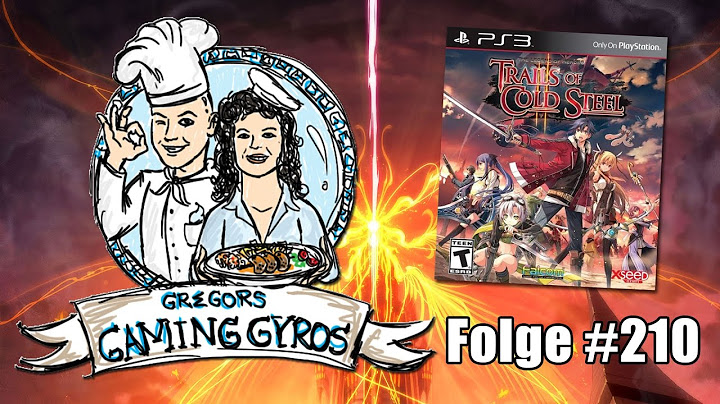 The Legend of Heroes: Trails of Cold Steel II ~ Es geht heiter weiter! (Gregors Gaming Gyros #210)
