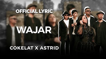 Cokelat X Astrid – Wajar (Official Lyric)