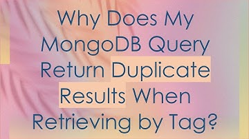 Why Does My MongoDB Query Return Duplicate Results When Retrieving by Tag?