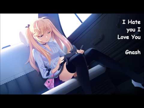 nightcore-|-i-hate-you-i-love-you---gnash