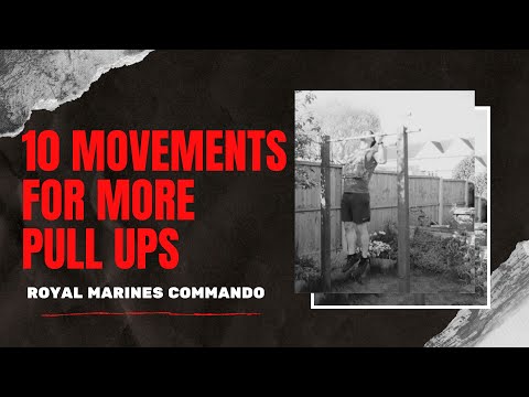10 MOVEMENTS FOR MORE PULL UPS - Royal Marines Commando