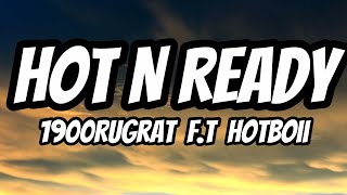 Hot N Ready – 1900Rugrat ft. Hotboii (Lyrics)